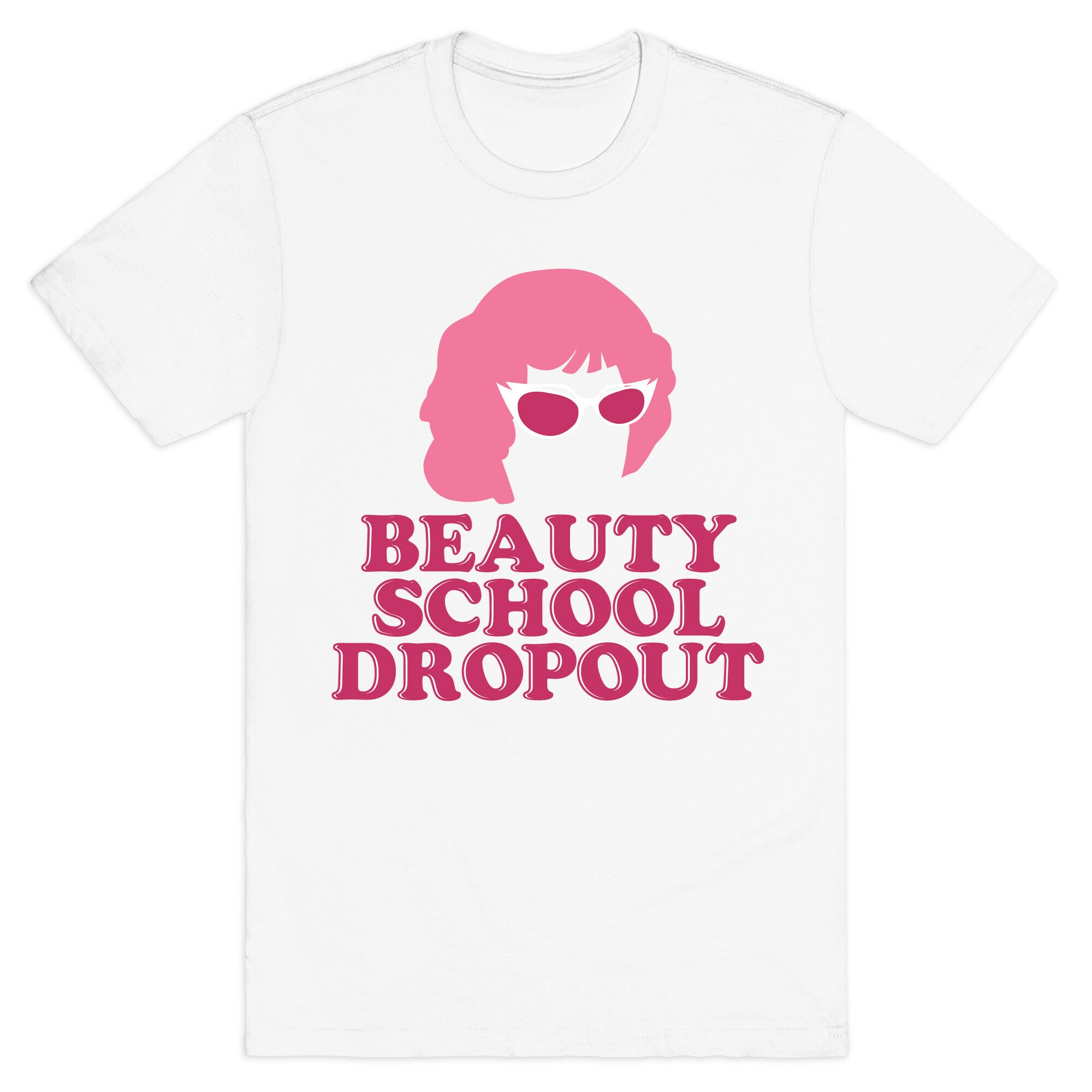 Beauty School Dropout T-Shirt